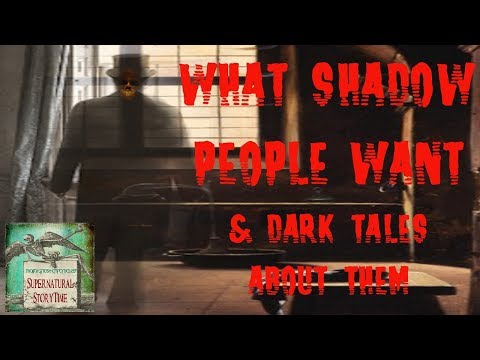 What Shadow People Want and Dark Tales About Them | Supernatural StoryTime E32