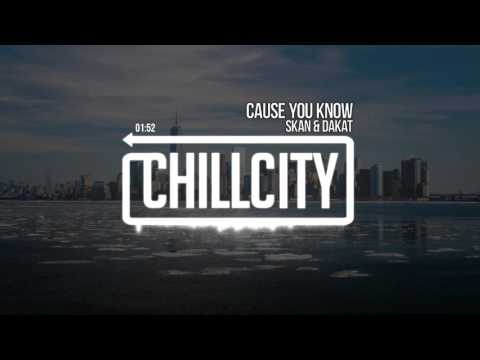 Skan & Dakat - Cause You Know