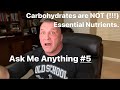 Ask Me Anything #5: Carbohydrates Are Not Essential Nutrients
