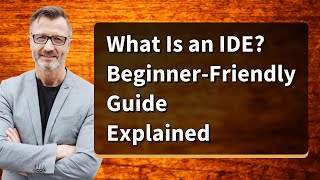 What Is an IDE? Beginner-Friendly Guide Explained