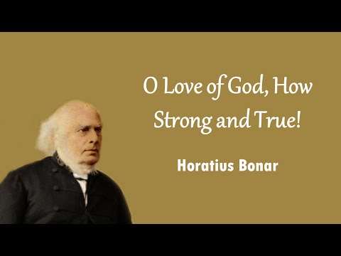O Love of God, How Strong and True!