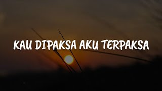 Download lagu Scan - Kau Dipaksa Aku Terpaksa (Lirik) mp3