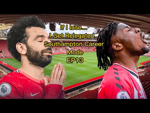 If I LOSE I Get RELEGATED!!! - Southampton Career Mode EP13