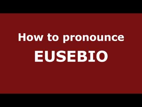 How to Pronounce EUSEBIO in Spanish - PronounceNames.com