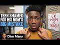 TEEN SHAMED For His Mom S BIG MISTAKE Dhar Mann Studios