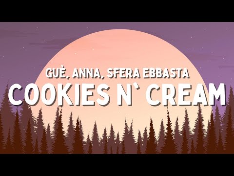 Guè, ANNA, Sfera Ebbasta - Cookies N' Cream (Testo/Lyrics)
