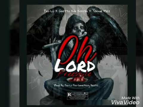 Pro-Lu X Ghetto Kib Kalushi X Yarnie Mez - Oh Lord (Freestyle) Prod By. Pro-Lu