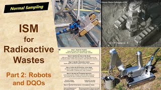 Incremental Sampling Methodology for Radioactive Wastes - Part 2: Robots and DQOs