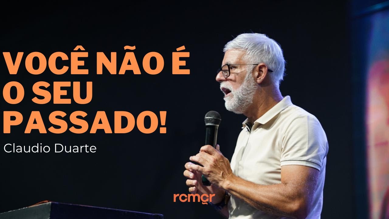 Claudio Duarte | O Passado Não Te Define — Deus Pode Mudar a Tua História!
