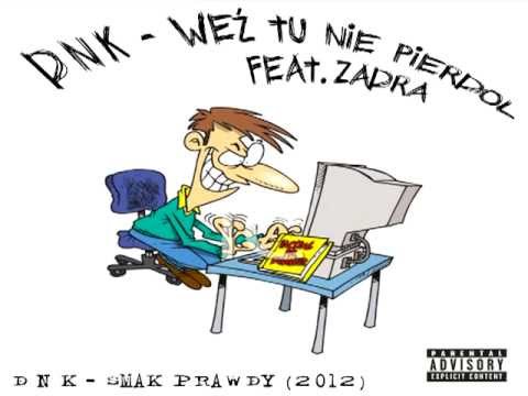 DNK - Weź tu nie pierdol feat. ZADRA