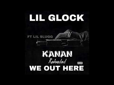 Lil Glock x Lil Slugg - We Out Here