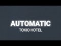 Tokio Hotel - Automatic (Lyrics)