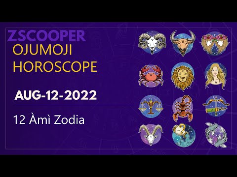 OJUMOJI HOROSCOPE | DAILY HOROSCOPE 2022 |  YORUBA  | August 12