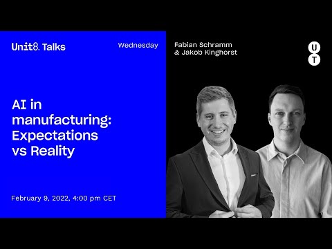 AI in Manufacturing: Expectation vs Reality - Unit8 Talks #18