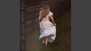 Not In Love With You