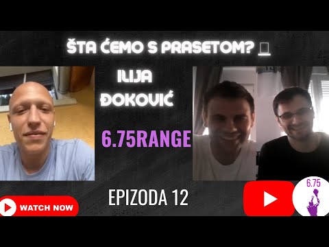 6.75range - S1E12 - Gost Ilija Đoković i šta ćemo s prasetom?