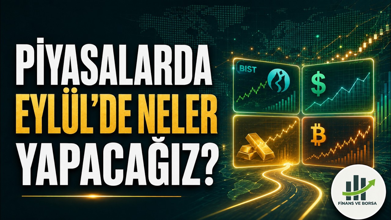 Eylül Ayında Piyasalarda Ne Yapacağız? Neler Bekliyoruz?
