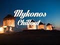 Relax Now: Beautiful MYKONOS Chillout and ...