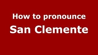 How to pronounce San Clemente