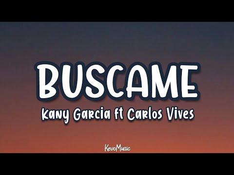 Kany Garcia, Carlos Vives - BÚSCAME (Letra)