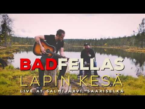 Badfellas - Lapin Kesä (Live at Salmijärvi, Saariselkä)