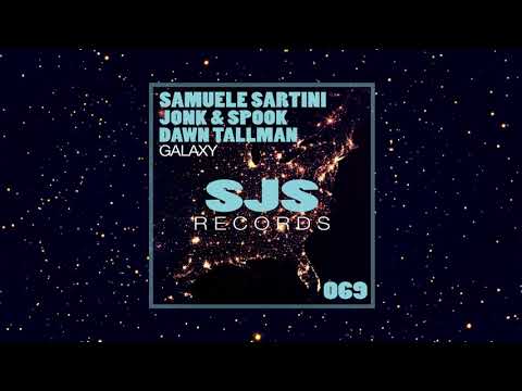 SAMUELE SARTINI, JONK & SPOOK, DAWN TALLMAN - GALAXY (ORIGINAL RADIO EDIT)