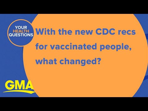 Why the CDC changed its recommendations for vaccinated people