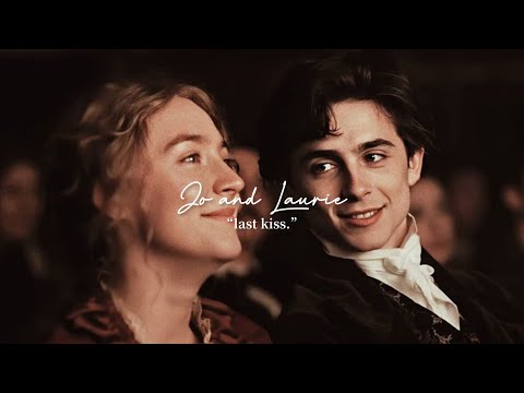 Jo and Laurie || “Last Kiss.”