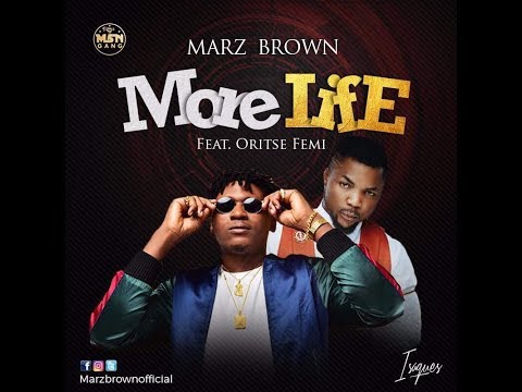 More Life | Marz Brown ft. Oritse Femi (Audio)