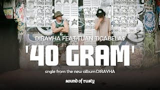 Download lagu Dirayha ft Tuantigabelas - 40Gram mp3