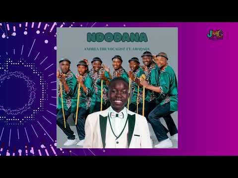 Ndodana - Andrea The Vocalist ft Amaqaqa