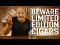 BEWARE LIMITED EDITION CIGARS!