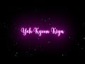 Kabhi Jo Badal Barse Song Black Screen Lyrics Status Video