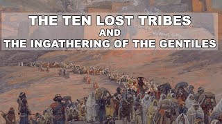 Download lagu The Ten Lost Tribes and the Ingathering of the Gen... mp3