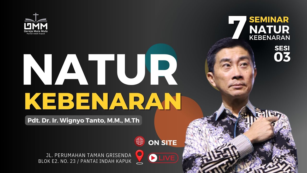Sesi 3 – Natur Kebenaran – 7 Natur Kebenaran – Pdt. Dr. Ir. Wignyo Tanto, M.M., M.Th