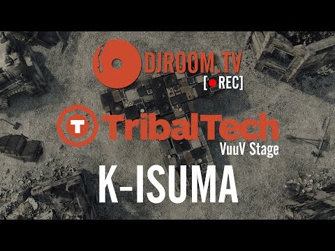 TRIBALTECH | K-Isuma [Vuuv Stage]