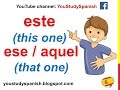 Spanish Lesson 54 - DEMONSTRATIVE PRONOUNS in Spanish Este Esta Ese Aquel Esto Eso Aquello This That