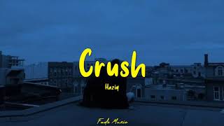 Crush - Haziq  Actually you i dah lama suka you  (