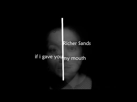 Richer Sands - If I gave you my mouth. Music Video