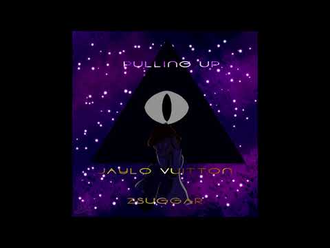 JAYLO VUITTON X ZSUGGAR - PULLING UP