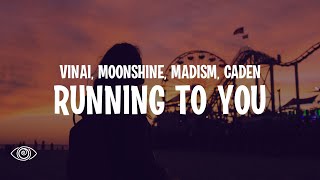 VINAI x Moonshine x Madism (feat. Caden) - Running To You (Lyrics)