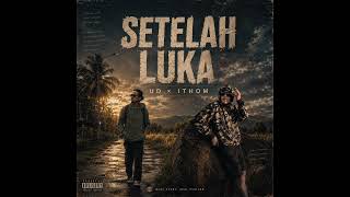 Download lagu SETELAH LUKA - UD x ITHOM ( MUSIC AUDIO) mp3