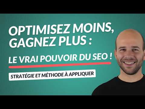 Optimisez moins, gagnez plus : le vrai pouvoir du SEO