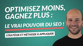 Vidéo : Optimisez moins, gagnez plus : le vrai pouvoir du SEO