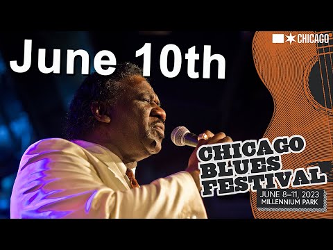 2023 Chicago Blues Festival at the Jay Pritzker Pavilion — June 10th