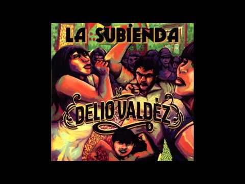 LA DELIO VALDEZ - "La subienda"