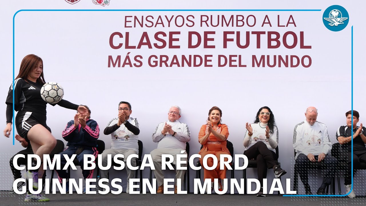 CDMX ensaya para clase masiva de futbol durante Mundial de 2026