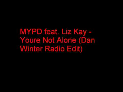 MYPD feat. Liz Kay - You`re Not Alone (Dan Winter Radio Edit)
