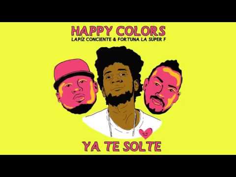 Happy Colors Ft Lapiz Conciente & Fortuna La Super F - Te Solte