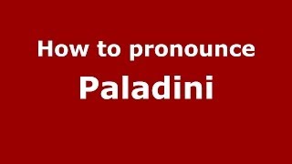 How to pronounce Paladini